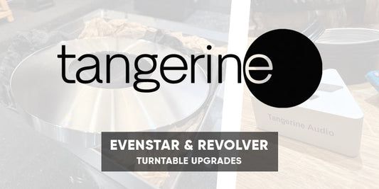Tangerine Audio Evenstar &amp; Revolver Turntable Upgrades